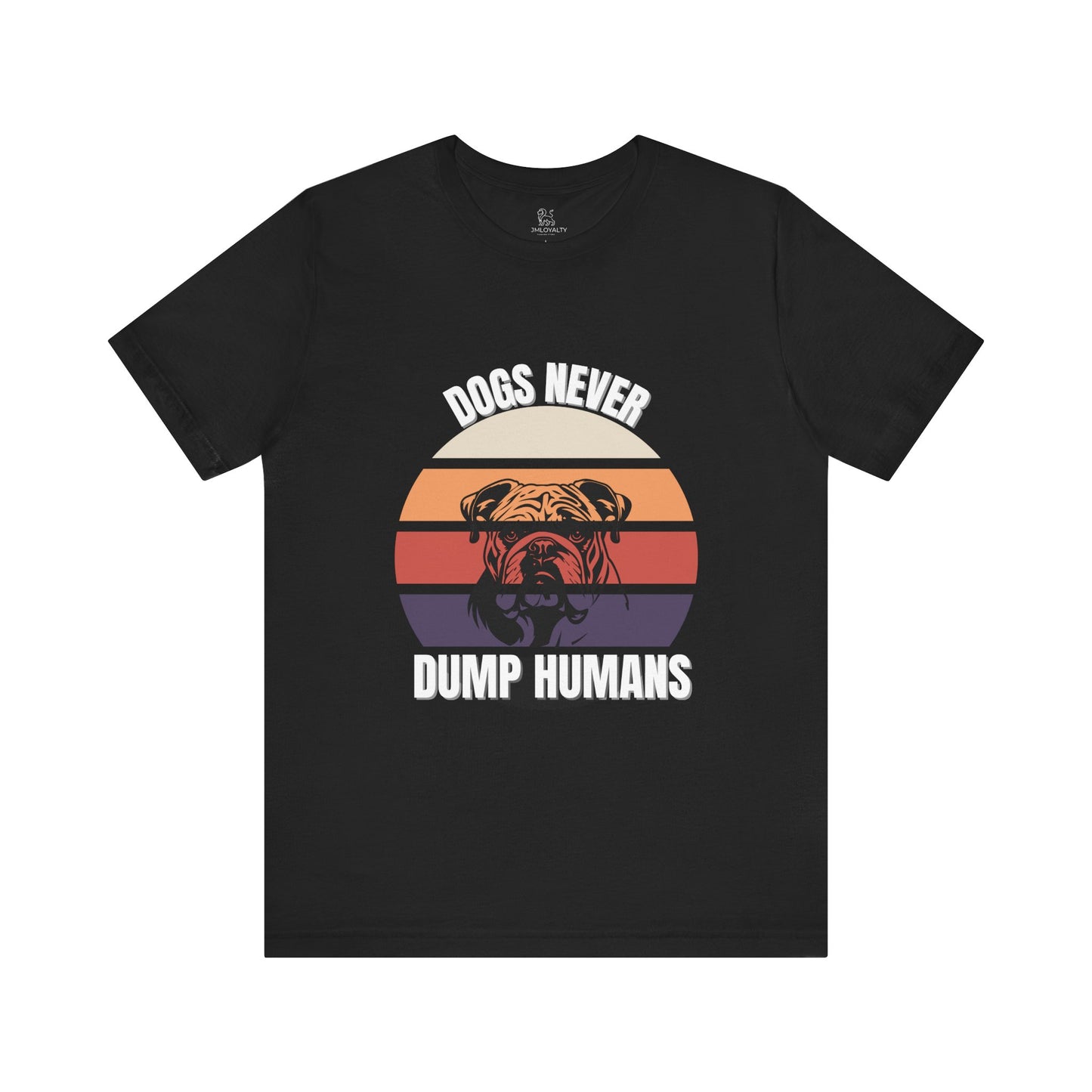 Dog Lover T-Shirt - "Dogs Never Dump Humans" Tee, Unisex Shirt for Pet Owners, Gifts for Dog Lovers, Casual Wear, Animal Lover Apparel